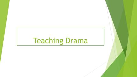 Teaching Drama.