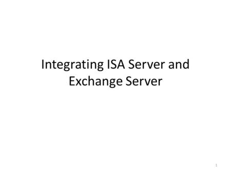 1 Integrating ISA Server and Exchange Server. 2 How email works.