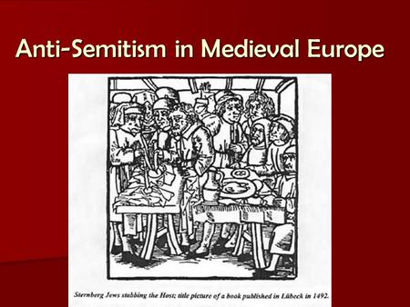 Anti-Semitism in Medieval Europe. Legal Status Largest non-Christian minority in Europe Largest non-Christian minority in Europe One step above heretics.