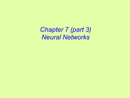 Chapter 7 (part 3) Neural Networks. What are Neural Networks? An extremely simplified version of the brain Essentially a function approximator  Transform.