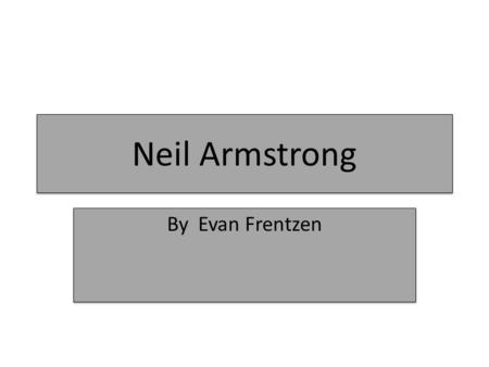 Neil Armstrong By Evan Frentzen.