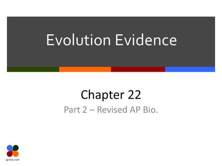Evolution Evidence Chapter 22 Part 2 – Revised AP Bio.