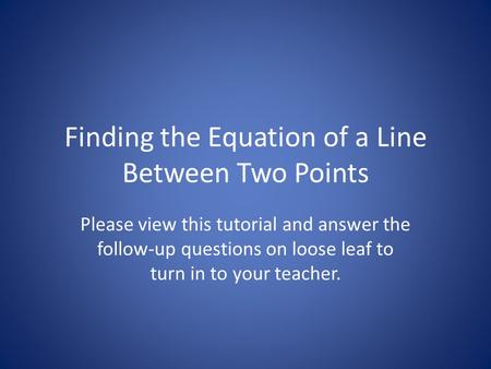 Finding the Equation of a Line Between Two Points