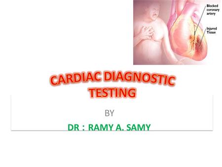 BY DR : RAMY A. SAMY. CARDIAC BIOMARKERS RADIOLOGY ECG AND STRESS ECG ECHO.