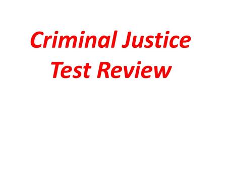 Criminal Justice Test Review. 5 th amendment Which amendment allows the accused due process (fair treatment), the right to a grand jury, and the right.