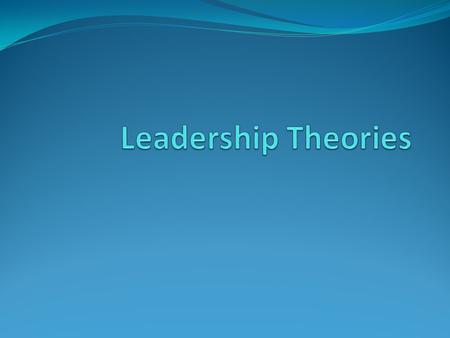 People have long been interested in leadership throughout human history, but it has only been relatively recently that a number of formal leadership theories.