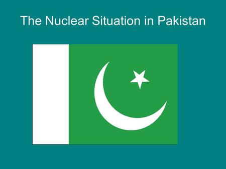 The Nuclear Situation in Pakistan