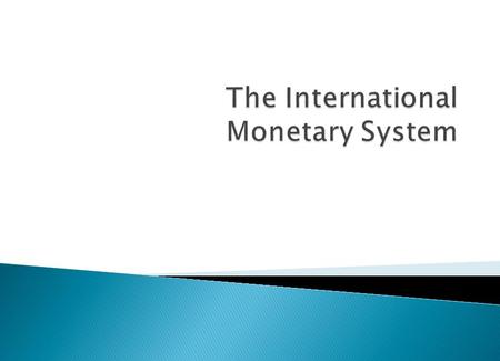 Outline Evolution of the International Monetary System