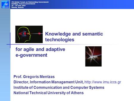 Knowledge and semantic technologies for agile and adaptive e-government 7th Global Forum on Reinventing Government: Building Trust in Government 26 – 29.