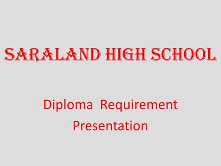 Saraland High School Diploma Requirement Presentation.