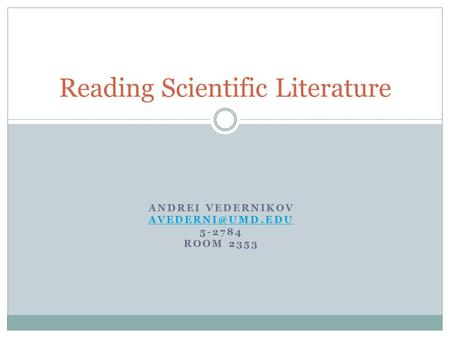 ANDREI VEDERNIKOV 5-2784 ROOM 2353 Reading Scientific Literature.