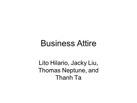 Business Attire Lito Hilario, Jacky Liu, Thomas Neptune, and Thanh Ta.