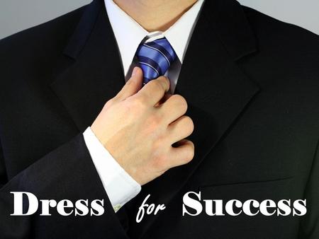 Dress for Success. Would you hire him? Discover ways our attire can influence others: DRESS to IMPRESS! Learn how to identify the differences between.