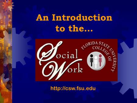 An Introduction to the…  The Social Work Profession  Would you like to make a difference in people’s lives?  Do you have a passion.