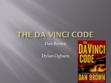 Dan Brown Dylan Ogburn.  The story starts out in a museum and a man named Jacques Sauniere has just been attacked. His attacker draws a gun and fires.