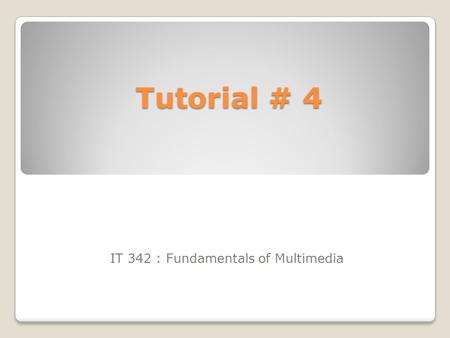 IT 342 : Fundamentals of Multimedia
