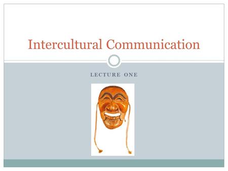 LECTURE ONE Intercultural Communication Basics Me Course Webpage  y/intercultural_communication/inde x.html Attendance.