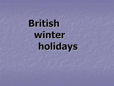 British w winter h holidays. Цели и задачи: 1. Закрепить лексику по теме Зимние праздники в Британии. 1. Закрепить лексику по теме Зимние праздники в.