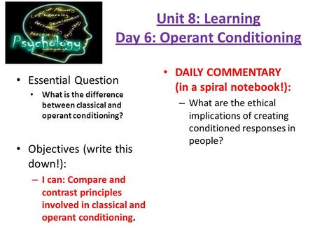 Unit 8: Learning Day 6: Operant Conditioning
