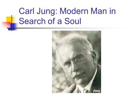 Carl Jung: Modern Man in Search of a Soul. Background Jung combined an intense intellectuality with a passionate spirituality. His road to this “middle.