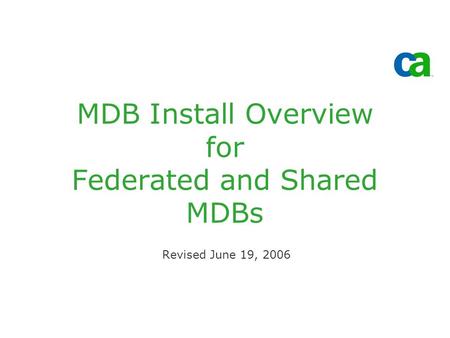 MDB Install Overview for Federated and Shared MDBs Revised June 19, 2006.