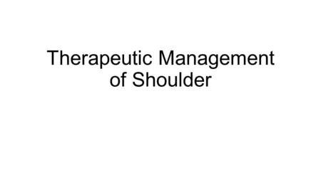 Therapeutic Management of Shoulder
