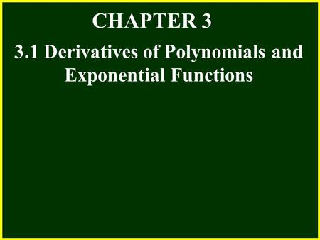 CHAPTER 2 2.4 Continuity CHAPTER 3 3.1 Derivatives of Polynomials and Exponential Functions.