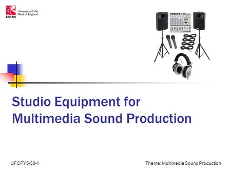 Theme: Multimedia Sound ProductionUFCFY5-30-1 Studio Equipment for Multimedia Sound Production.