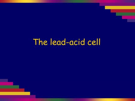 The lead-acid cell. Dilute (2.0 mol L –1 ) sulfuric acid is put in a beaker.