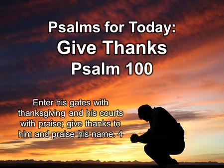 Theme The offering of thanks – CONTINUOUSLY – builds faith and confidence in God and His mission through us.