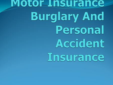 Motor Insurance Burglary And Personal Accident Insurance