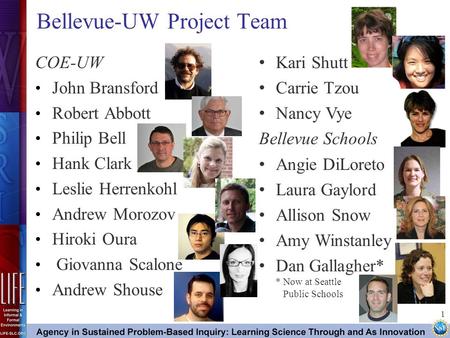 Bellevue-UW Project Team COE-UW John Bransford Robert Abbott Philip Bell Hank Clark Leslie Herrenkohl Andrew Morozov Hiroki Oura Giovanna Scalone Andrew.