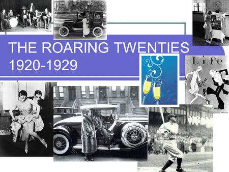 THE ROARING TWENTIES 1920-1929. City Life, Drinking and Fashion Young people abandoned old values for a new, more relaxed way of living Jazz music (fueled.