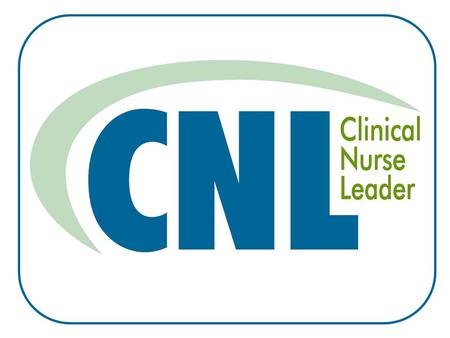What is a Clinical Nurse Leader sm ? The Clinical Nurse Leader is an advanced generalist with master’s-level preparation in nursing. This is an emerging.