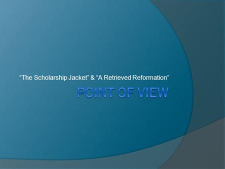 “The Scholarship Jacket” & “A Retrieved Reformation”