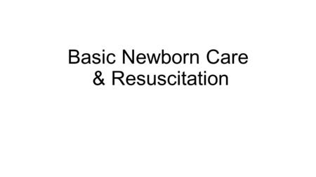 Basic Newborn Care & Resuscitation. Common Bottlenecks & Solutions for Basic Newborn Care Community health worker: unclear role, training and job description.