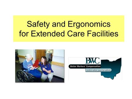 Safety and Ergonomics for Extended Care Facilities.