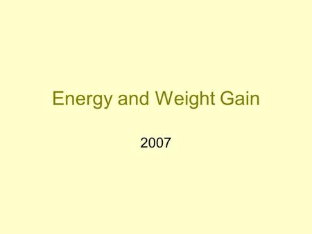 Energy and Weight Gain 2007. Energy Requirements in Pregnancy Increased Energy costs in pregnancy: –increased maternal metabolic rate –fetal tissues –increase.