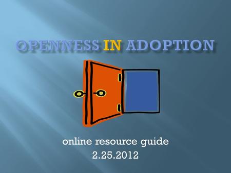 Online resource guide 2.25.2012.  Birthparents: in open adoptions typically demonstrate positive self- esteem related to responsible decision making.