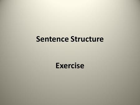 Sentence Structure Exercise.