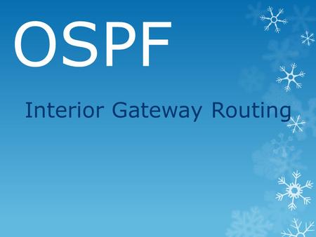 OSPF Interior Gateway Routing. Introduction:  Intra ‐ domain routing: inside an AS, org.  Also called interior gateway protocol.  Early protocols used.