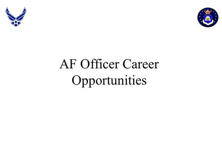 AF Officer Career Opportunities Quote My idea of long-range planning is lunch - Frank Ogden.