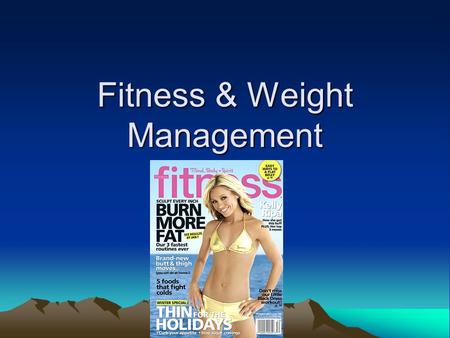 Fitness & Weight Management. What is Fitness? Fitness is the ability to meet the demands of day-to-day life.