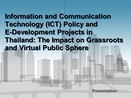 Information and Communication Technology (ICT) Policy and E-Development Projects in Thailand: The Impact on Grassroots and Virtual Public Sphere.