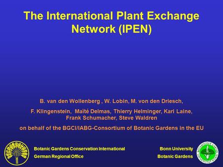 The International Plant Exchange Network (IPEN) B. van den Wollenberg, W. Lobin, M. von den Driesch, F. Klingenstein, Maïté Delmas, Thierry Helminger,