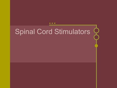 Spinal Cord Stimulators. FDA-approved therapy to treat chronic pain of the trunk and/or limbs Used to treat patients with neuropathic pain SCS is considered.