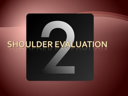 Shoulder Evaluation.