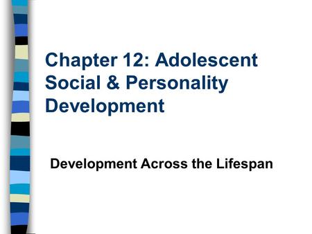 Chapter 12: Adolescent Social & Personality Development