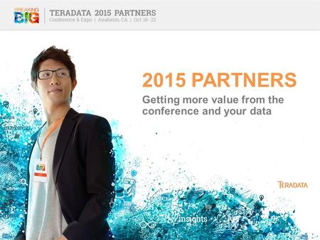 2015 PARTNERS Getting more value from the conference and your data.
