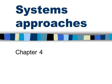 Systems approaches Chapter 4. Organization as a system A open, complex set of interdependent parts that interact to adapt to a constantly changing environment.